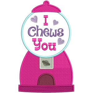 I Chews You Bubble Gum Machine Filled Machine Embroidery Design Digitized Pattern